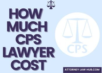 How Much Does A CPS Lawyer Cost