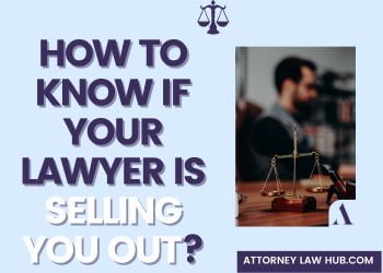 How to know if your lawyer is selling you out