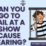 Can You Go to Jail at A Show Cause Hearing