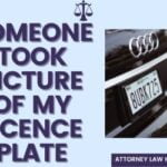 Someone Took a Picture of My Licence Plate