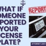 What happens if someone reported your license plate?